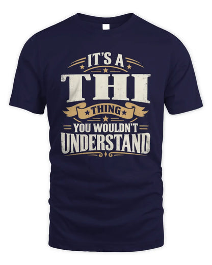 THI P08 TH51 - Personalized “It’s a/an [NAME] Thing – You Wouldn’t Understand” Shirt - Unisex Standard T-Shirt - Navy
