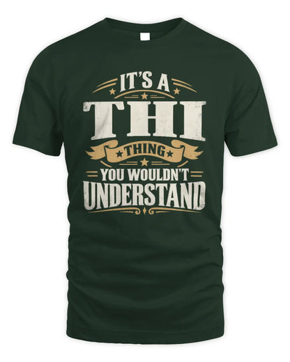 THI P08 TH51 - Personalized “It’s a/an [NAME] Thing – You Wouldn’t Understand” Shirt - Unisex Standard T-Shirt - Forest Green