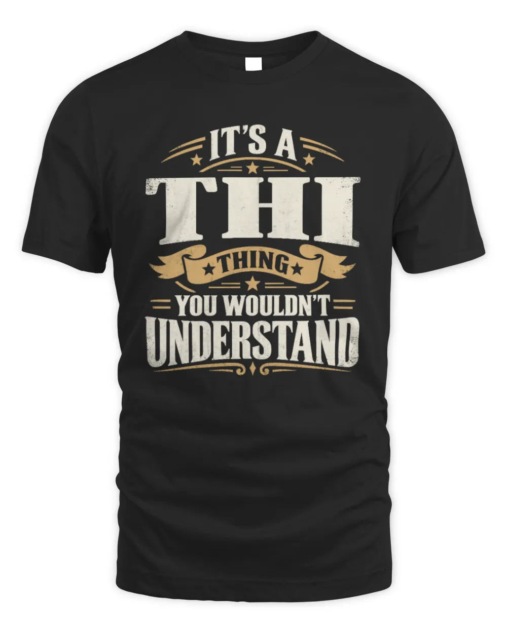 THI P08 TH51 - Personalized “It’s a/an [NAME] Thing – You Wouldn’t Understand” Shirt - Unisex Standard T-Shirt - Black