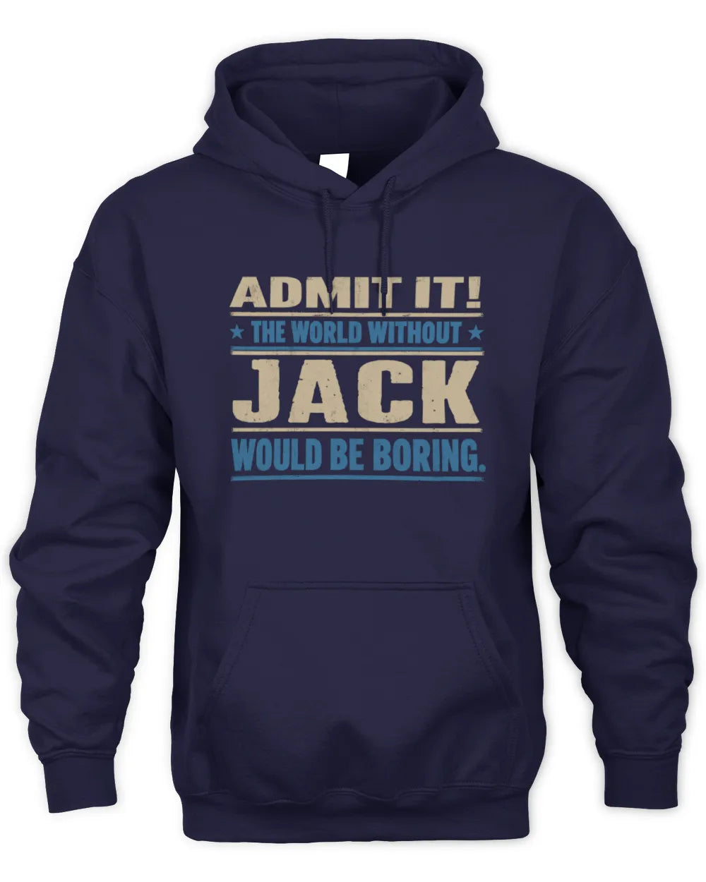 JACK TP68-K2-968 – Personalized Funny Quote Apparel “The World Without NAME Would Be Boring” - Unisex Hoodie - Navy