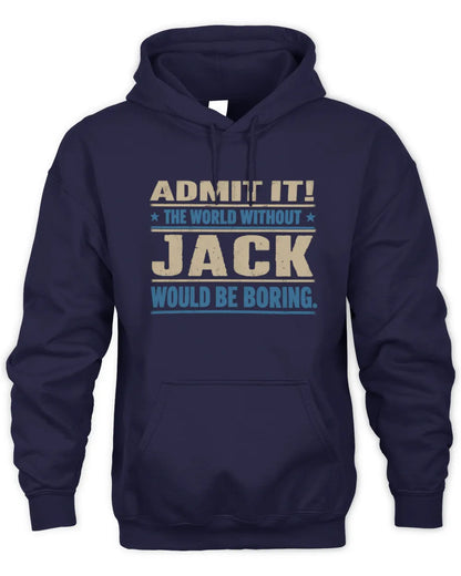 JACK TP68-K2-968 – Personalized Funny Quote Apparel “The World Without NAME Would Be Boring” - Unisex Hoodie - Navy