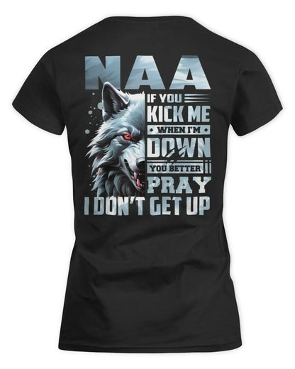 NAA AP62-K4-666 - Personalized Fierce Wolf Quote Apparel “If You Kick Me When I’m Down, You Better Pray I Don’t Get Up” - Women's Standard T-Shirt - Black