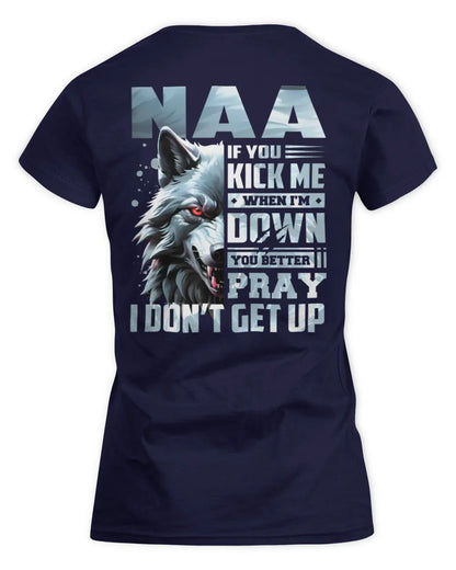 NAA AP62-K4-666 - Personalized Fierce Wolf Quote Apparel “If You Kick Me When I’m Down, You Better Pray I Don’t Get Up” - Women's Standard T-Shirt - Navy