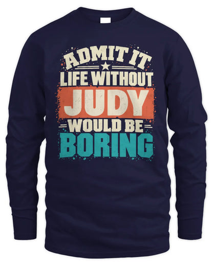 JUDY P02-TH11-226 Personalized Admit It Life Without [Name] Would Be Boring T-Shirt - Custom Name Funny Gift - Men's Long Sleeved T-Shirt - Navy