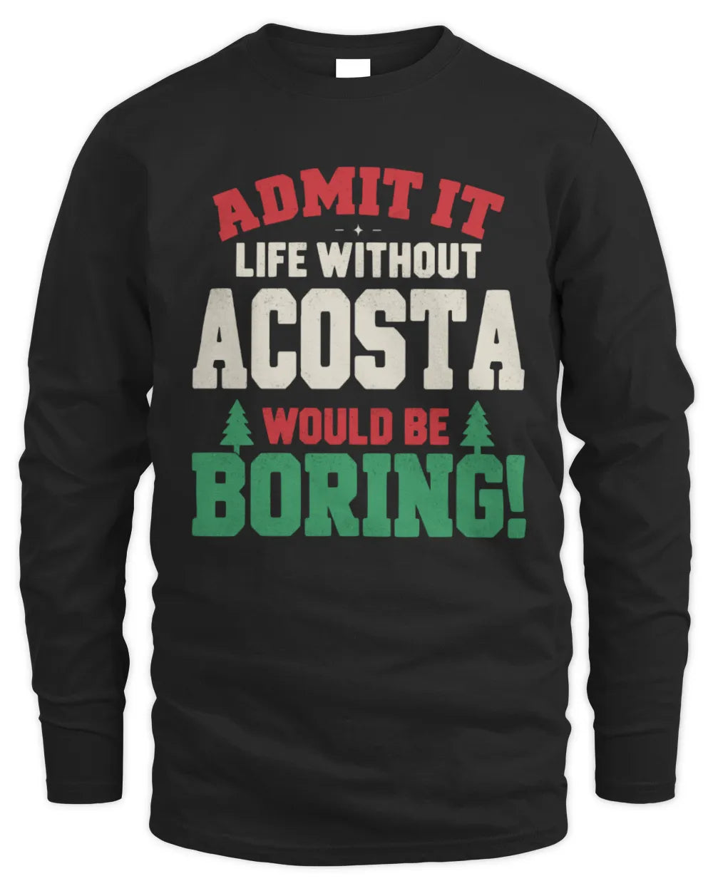 ACOSTA P5 TH08 Christmas T-Shirt – “Life Without NAME Would Be Boring” - Men's Long Sleeved T-Shirt - Black
