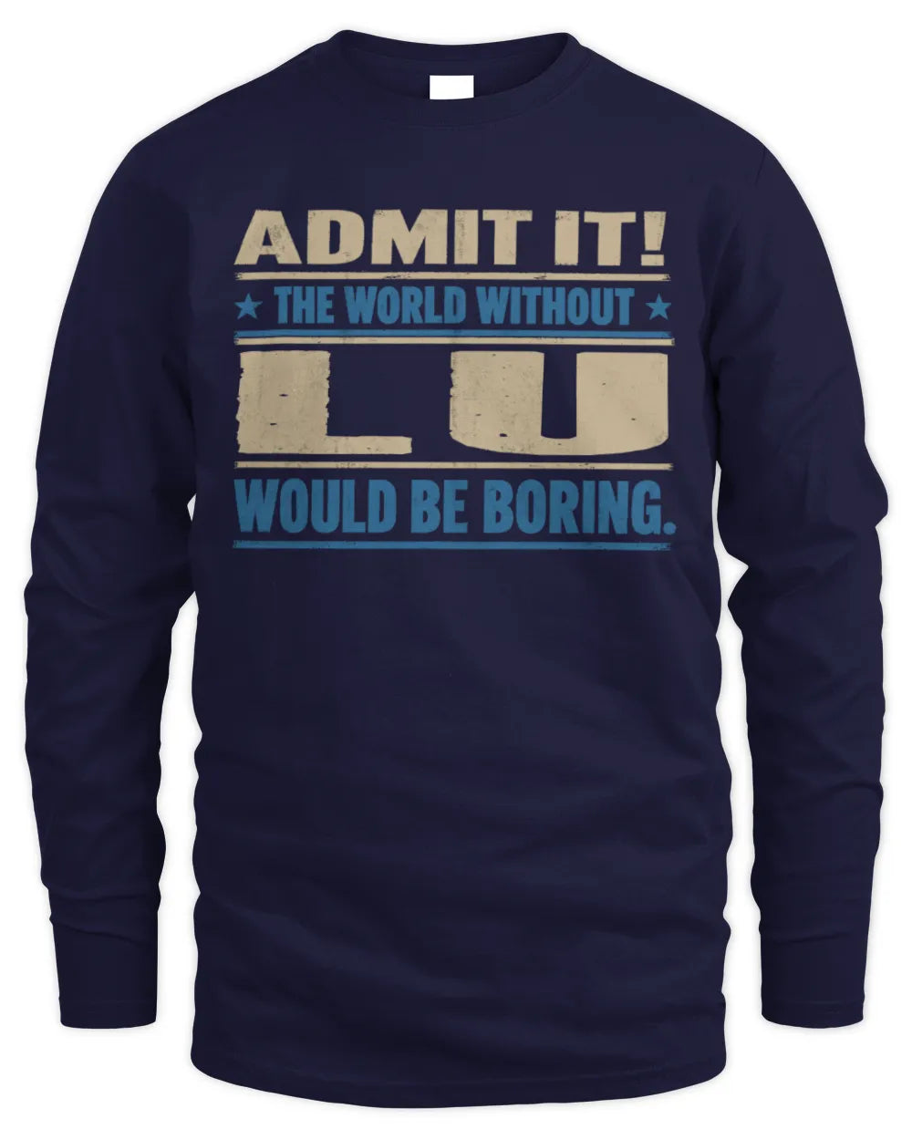 LU TP68-K2-968 – Personalized Funny Quote Apparel “The World Without NAME Would Be Boring” - Men's Long Sleeved T-Shirt - Navy