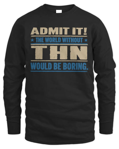 THN TP68-K2-968 – Personalized Funny Quote Apparel “The World Without NAME Would Be Boring” - Men's Long Sleeved T-Shirt - Black