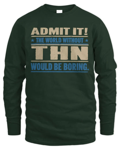 THN TP68-K2-968 – Personalized Funny Quote Apparel “The World Without NAME Would Be Boring” - Men's Long Sleeved T-Shirt - Forest Green