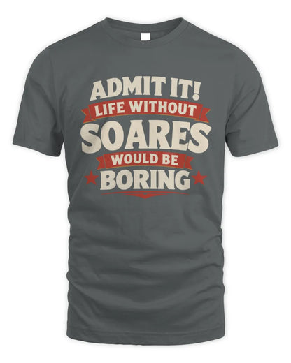 SOARES P4 KT003 Personalized Funny Quote Apparel “Life Without NAME Would Be Boring” - Unisex Standard T-Shirt - Charcoal