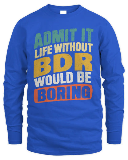BDR TP88-K4-229
Personalized Funny Quote Apparel “Life Without NAME Would Be Boring” - Men's Long Sleeved T-Shirt - Royal