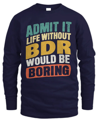 BDR TP88-K4-229
Personalized Funny Quote Apparel “Life Without NAME Would Be Boring” - Men's Long Sleeved T-Shirt - Navy