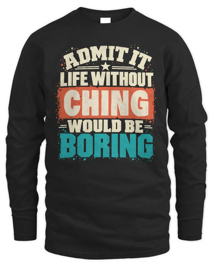 CHING P02-TH11-226 Personalized Admit It Life Without [Name] Would Be Boring T-Shirt - Custom Name Funny Gift - Men's Long Sleeved T-Shirt - Black