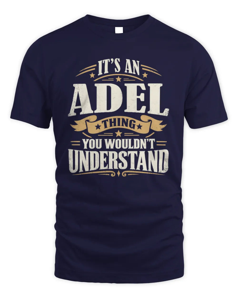 ADEL P08 TH51 - Personalized “It’s a/an [NAME] Thing – You Wouldn’t Understand” Shirt - Unisex Standard T-Shirt - Navy