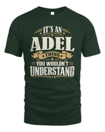 ADEL P08 TH51 - Personalized “It’s a/an [NAME] Thing – You Wouldn’t Understand” Shirt - Unisex Standard T-Shirt - Forest Green