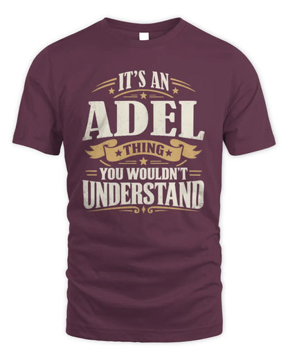 ADEL P08 TH51 - Personalized “It’s a/an [NAME] Thing – You Wouldn’t Understand” Shirt - Unisex Standard T-Shirt - Maroon