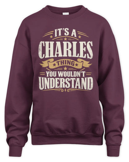 CHARLES P08 TH51 - Personalized “It’s a/an [NAME] Thing – You Wouldn’t Understand” Shirt - Unisex Sweatshirt - Maroon