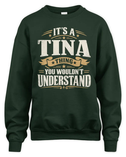TINA P08 TH51 - Personalized “It’s a/an [NAME] Thing – You Wouldn’t Understand” Shirt - Unisex Sweatshirt - Forest Green