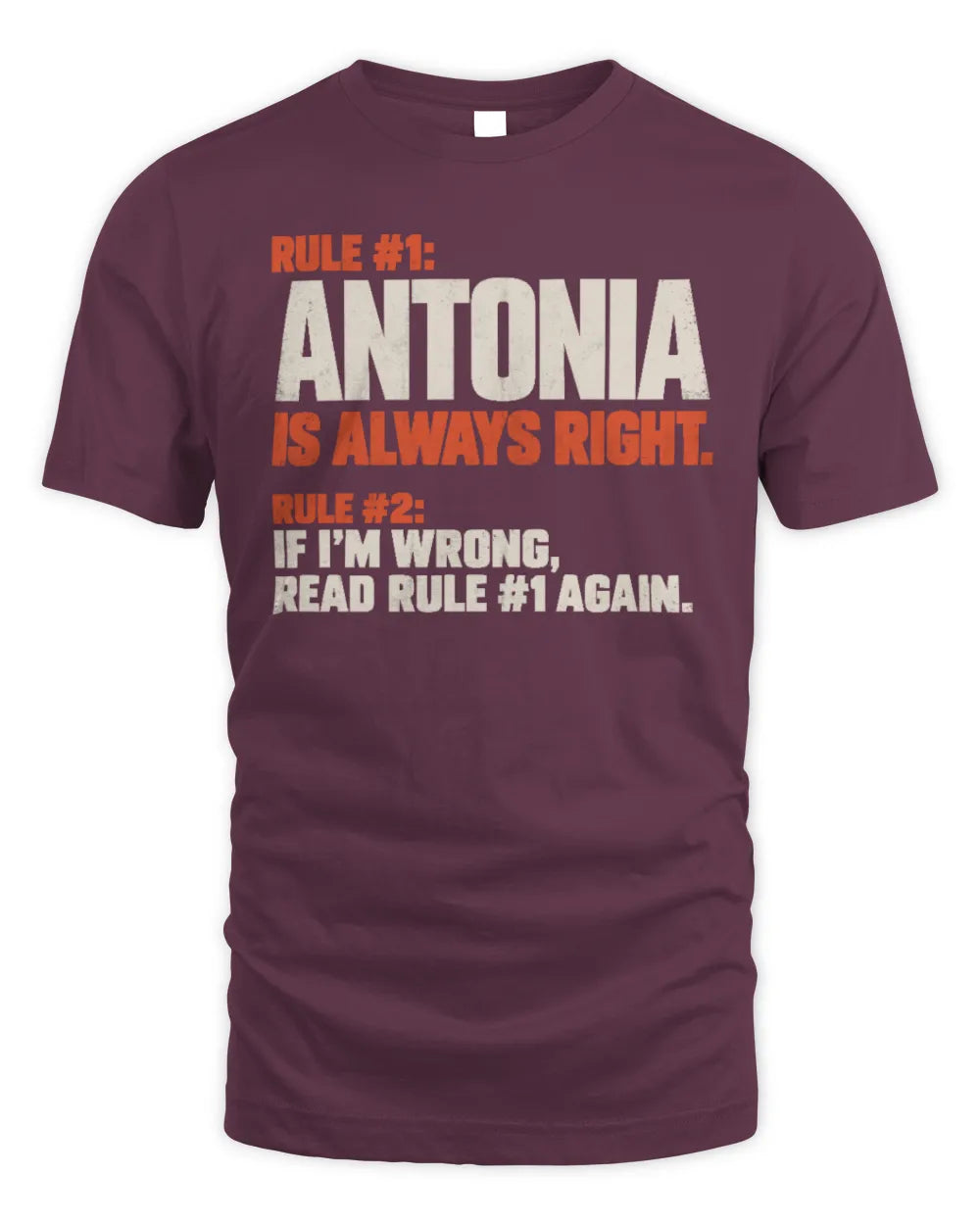 ANTONIA NP1-H006 
Always Right Personalized Name T-Shirt – Funny Custom Name Shirt - Unisex Standard T-Shirt - Maroon