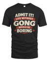 GONG P4 KT003 Personalized Funny Quote Apparel “Life Without NAME Would Be Boring”