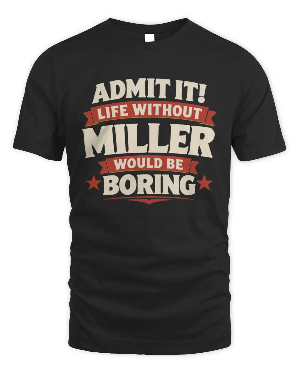 MILLER P4 KT003 Personalized Funny Quote Apparel “Life Without NAME Would Be Boring” - Unisex Standard T-Shirt - Black