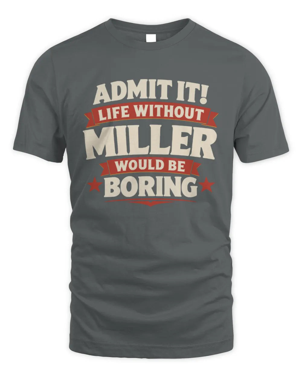 MILLER P4 KT003 Personalized Funny Quote Apparel “Life Without NAME Would Be Boring” - Unisex Standard T-Shirt - Charcoal