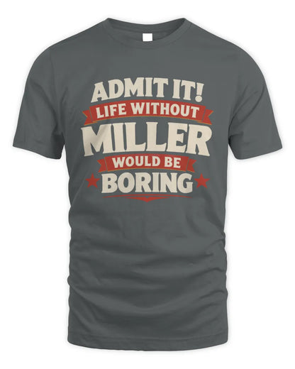 MILLER P4 KT003 Personalized Funny Quote Apparel “Life Without NAME Would Be Boring” - Unisex Standard T-Shirt - Charcoal