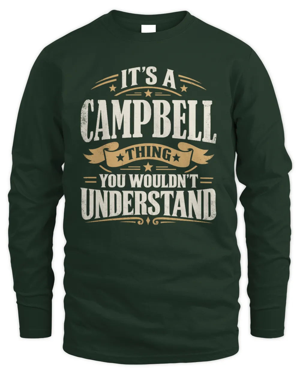 CAMPBELL P08 TH51 - Personalized “It’s a/an [NAME] Thing – You Wouldn’t Understand” Shirt - Men's Long Sleeved T-Shirt - Forest Green