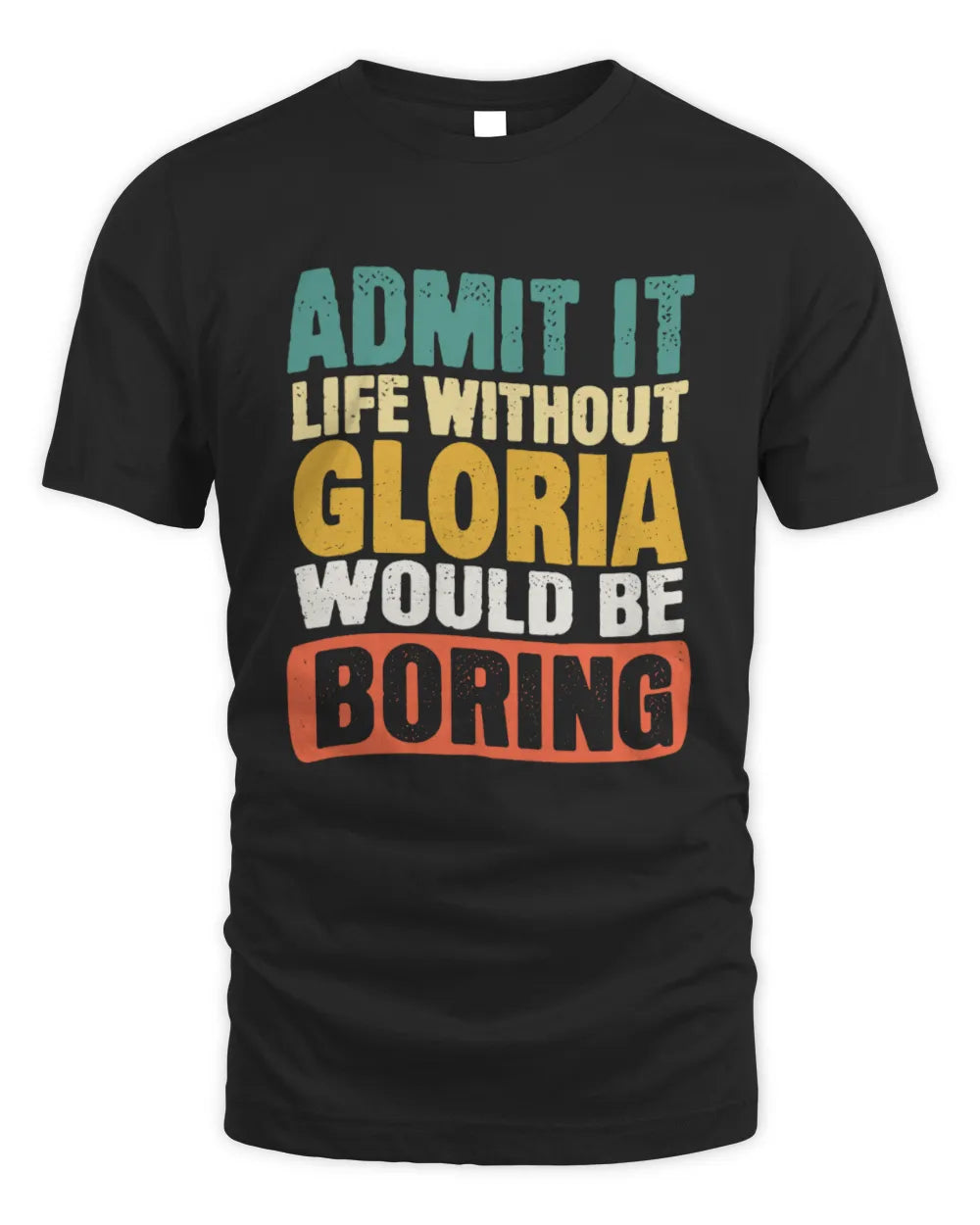 GLORIA TP86-K3-229 Personalized Funny Quote Apparel “Life Without NAME Would Be Boring” - Unisex Standard T-Shirt - Black