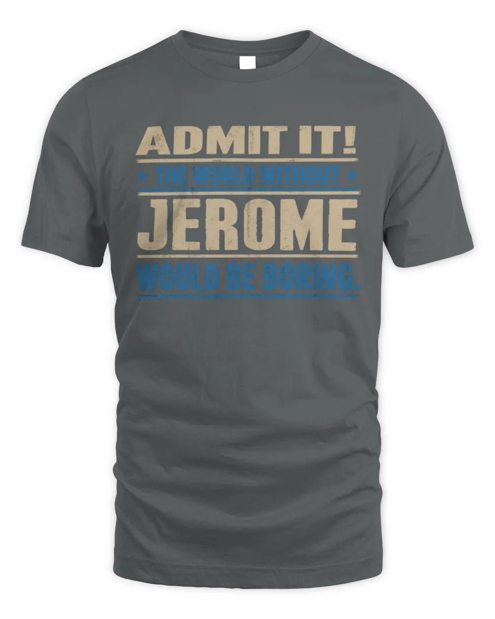 JEROME TP68-K2-968 – Personalized Funny Quote Apparel “The World Without NAME Would Be Boring” - Unisex Standard T-Shirt - Charcoal
