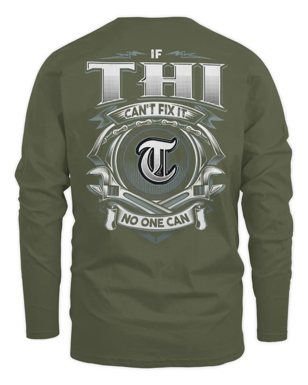 THI AP81-K4-626 - Personalized Ahmed Quote Apparel “If Ahmed Can't Fix It, No One Can” - Men's Long Sleeved T-Shirt - Military Green