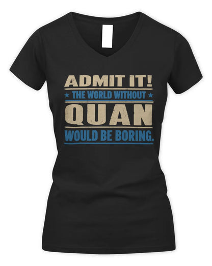 QUAN TP68-K2-968 – Personalized Funny Quote Apparel “The World Without NAME Would Be Boring” - Women's V-Neck T-Shirt - Black