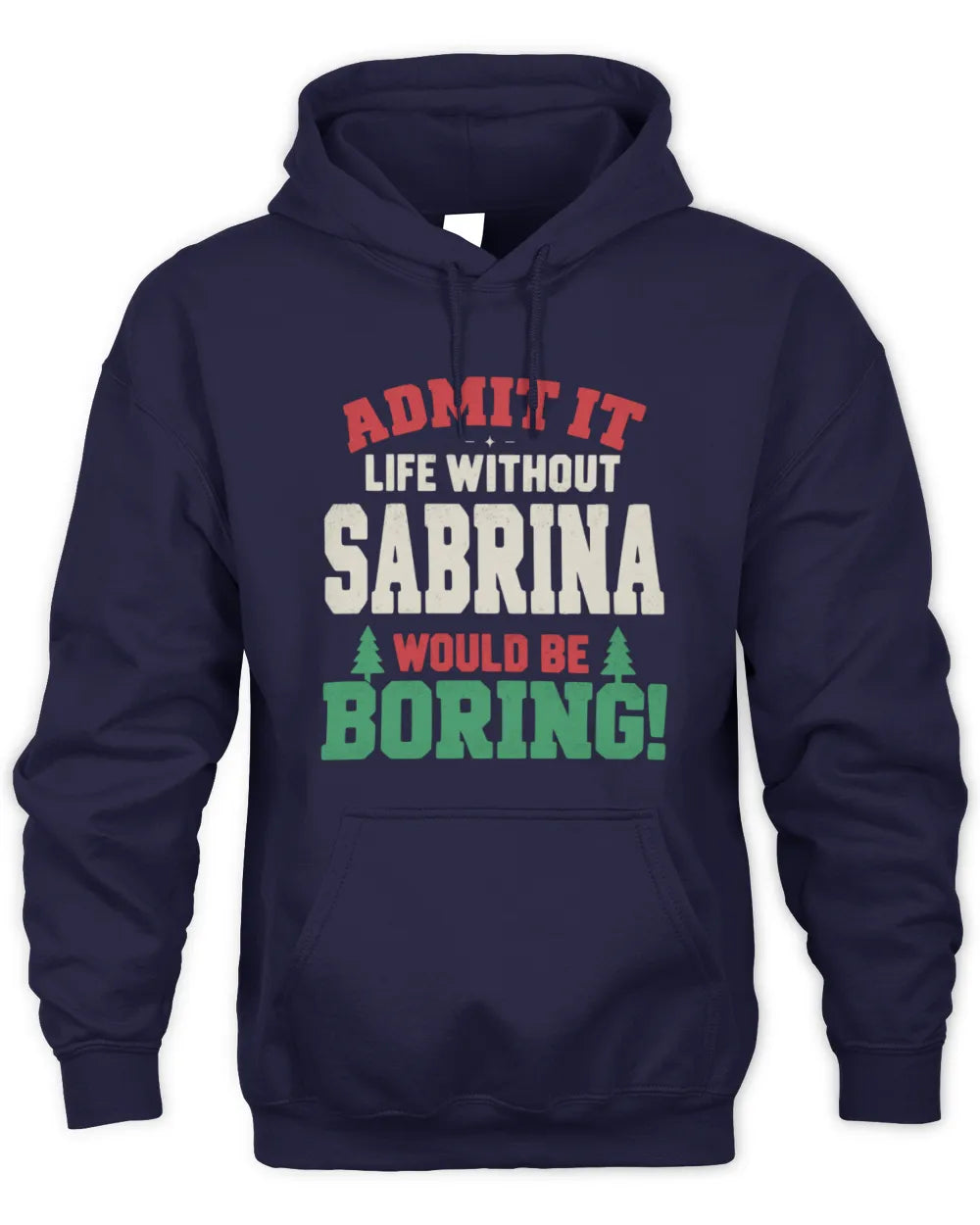 SABRINA P5 TH08 Christmas T-Shirt – “Life Without NAME Would Be Boring” - Unisex Hoodie - Navy