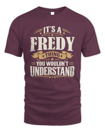 FREDY P08 TH51 - Personalized “It’s a/an [NAME] Thing – You Wouldn’t Understand” Shirt - Unisex Standard T-Shirt - Maroon