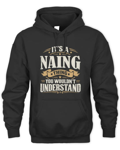 NAING P08 TH51 - Personalized “It’s a/an [NAME] Thing – You Wouldn’t Understand” Shirt - Unisex Hoodie - Black