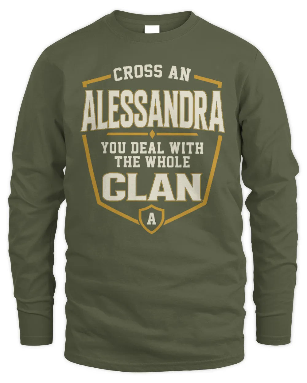 ALESSANDRA NT1-K008 Cross A/An NAME, You Deal With the Whole Clan | Personalized Vintage T-Shirt - Men's Long Sleeved T-Shirt - Military Green