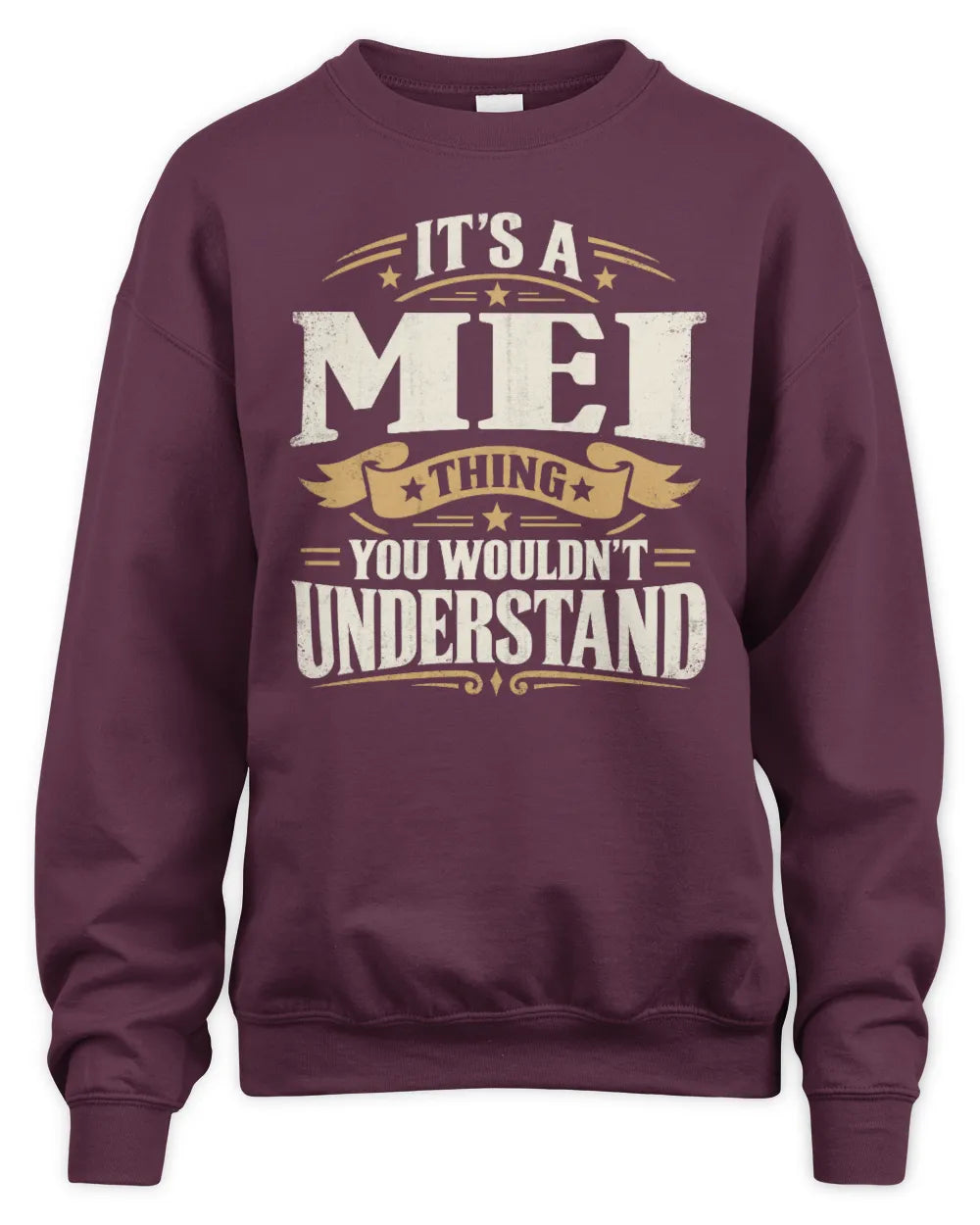 MEI P08 TH51 - Personalized “It’s a/an [NAME] Thing – You Wouldn’t Understand” Shirt - Unisex Sweatshirt - Maroon
