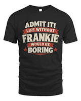 FRANKIE P4 KT003 Personalized Funny Quote Apparel “Life Without NAME Would Be Boring” - Unisex Standard T-Shirt - Black