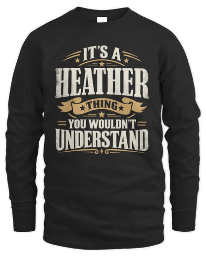 HEATHER P08 TH51 - Personalized “It’s a/an [NAME] Thing – You Wouldn’t Understand” Shirt - Men's Long Sleeved T-Shirt - Black