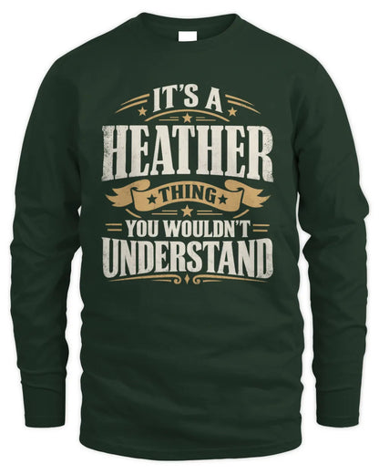 HEATHER P08 TH51 - Personalized “It’s a/an [NAME] Thing – You Wouldn’t Understand” Shirt - Men's Long Sleeved T-Shirt - Forest Green