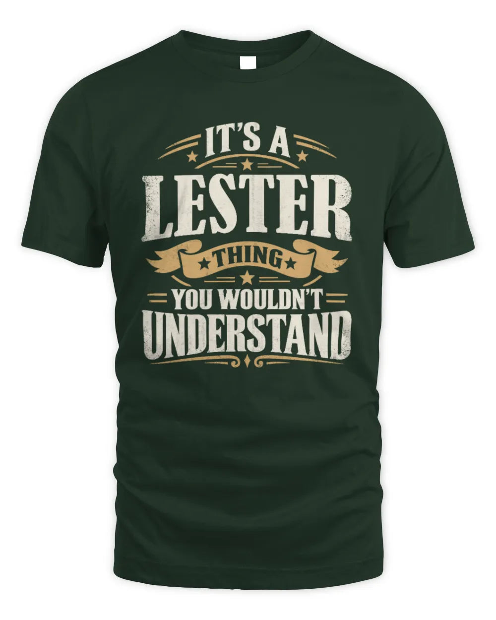 LESTER P08 TH51 - Personalized “It’s a/an [NAME] Thing – You Wouldn’t Understand” Shirt - Unisex Standard T-Shirt - Forest Green
