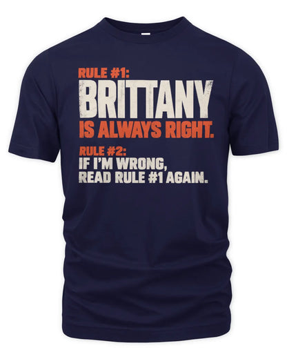 BRITTANY NP1-H006 - Always Right Personalized Name T-Shirt – Funny Custom Name Shirt - Unisex Standard T-Shirt - Navy