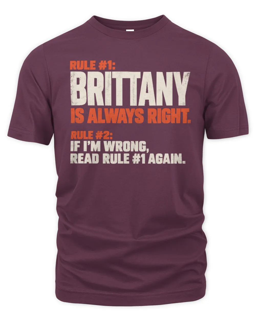 BRITTANY NP1-H006 - Always Right Personalized Name T-Shirt – Funny Custom Name Shirt - Unisex Standard T-Shirt - Maroon