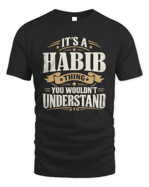 HABIB P08 TH51 - Personalized “It’s a/an [NAME] Thing – You Wouldn’t Understand” Shirt