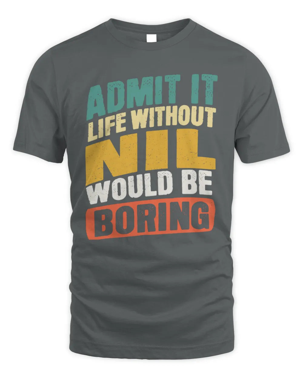 NIL TP88-K4-229
Personalized Funny Quote Apparel “Life Without NAME Would Be Boring” - Unisex Standard T-Shirt - Charcoal