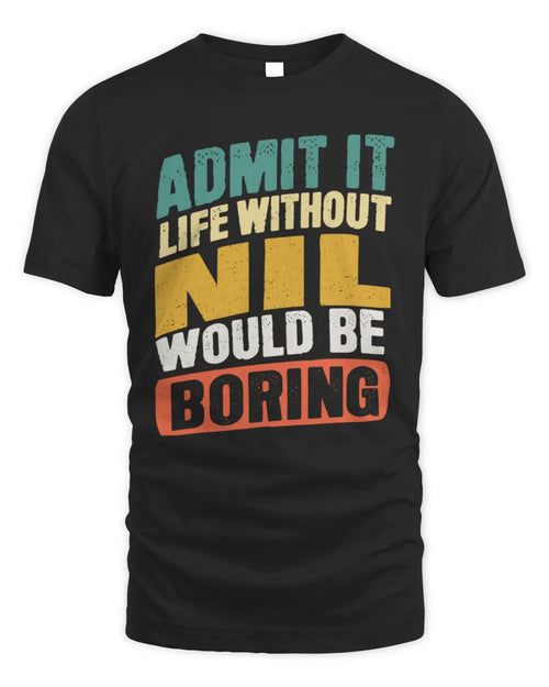 NIL TP88-K4-229
Personalized Funny Quote Apparel “Life Without NAME Would Be Boring” - Unisex Standard T-Shirt - Black