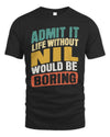 NIL TP88-K4-229
Personalized Funny Quote Apparel “Life Without NAME Would Be Boring”