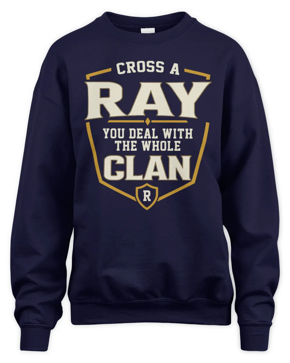 RAY NT1-K008 Cross A/An NAME, You Deal With the Whole Clan | Personalized Vintage T-Shirt - Unisex Sweatshirt - Navy