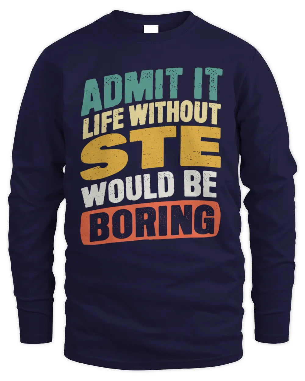 STE TP88-K4-229
Personalized Funny Quote Apparel “Life Without NAME Would Be Boring” - Men's Long Sleeved T-Shirt - Navy