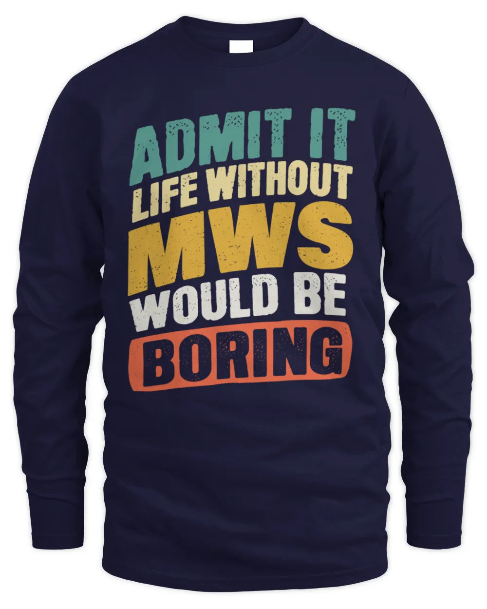 MWS TP88-K4-229
Personalized Funny Quote Apparel “Life Without NAME Would Be Boring” - Men's Long Sleeved T-Shirt - Navy