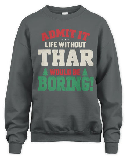 THAR P5 TH08 Christmas T-Shirt – “Life Without NAME Would Be Boring” - Unisex Sweatshirt - Charcoal